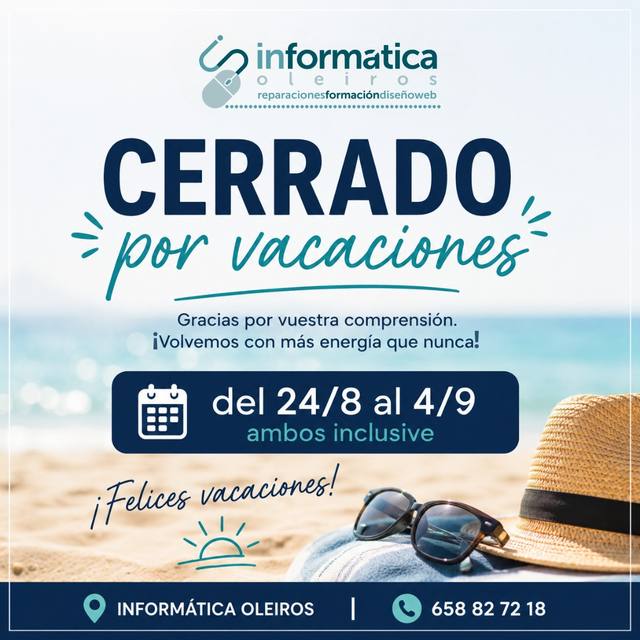 Informática Oleiros cerrado por vacaciones del 24 de agosto al 4 de septiembre, ambos inclusive